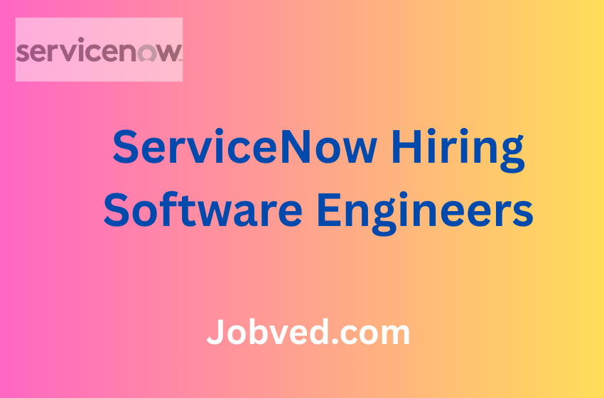 ServiceNow Hiring Software Engineers
